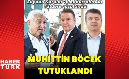 Antalya Büyükşehir Belediye Başkanı Muhittin Böcek tutuklandı – Muhittin Böcek neden tutuklandı?